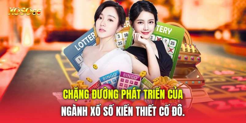 Chặng đường phát triển của ngành xổ số kiến thiết cố đô.