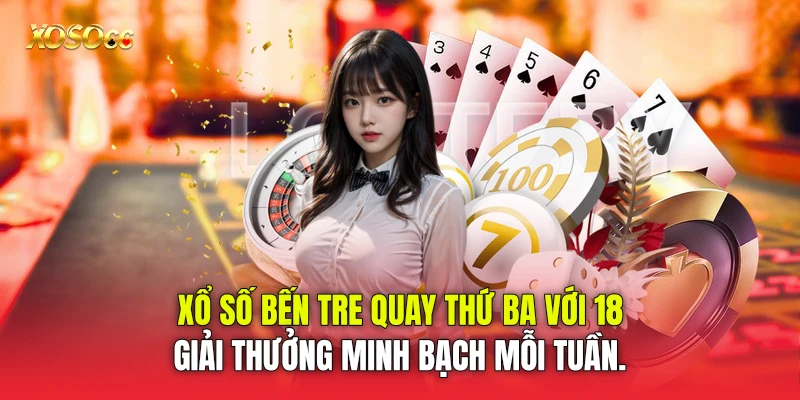 xổ số Bến Tre quay thứ Ba với 18 giải thưởng minh bạch mỗi tuần. xổ số Bến Tre quay thứ Ba với 18 giải thưởng minh bạch mỗi tuần.